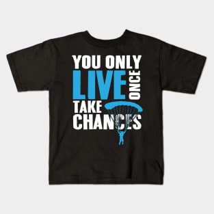 You only live once Take chances Kids T-Shirt